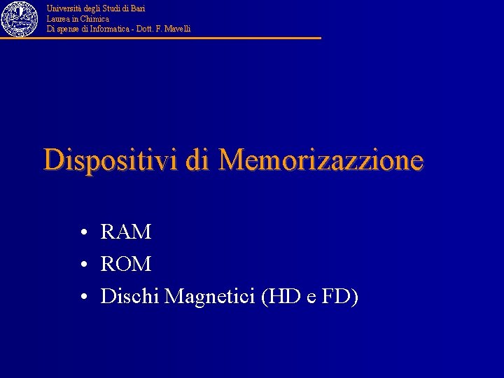 Università degli Studi di Bari Laurea in Chimica Di spense di Informatica - Dott.