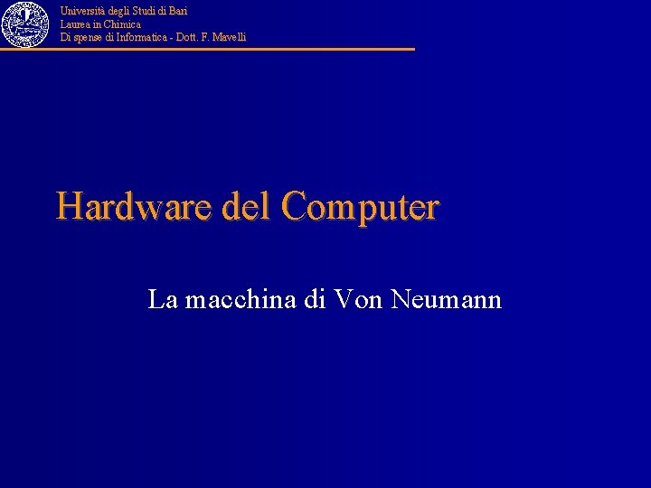 Università degli Studi di Bari Laurea in Chimica Di spense di Informatica - Dott.