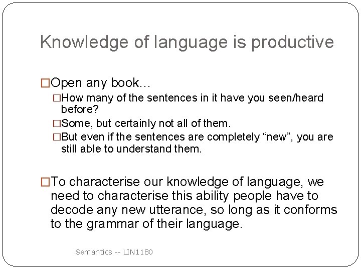 Knowledge of language is productive �Open any book… �How many of the sentences in