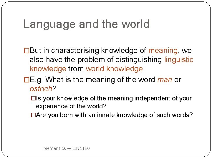 Language and the world �But in characterising knowledge of meaning, we also have the