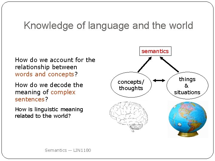 Knowledge of language and the world semantics How do we account for the relationship