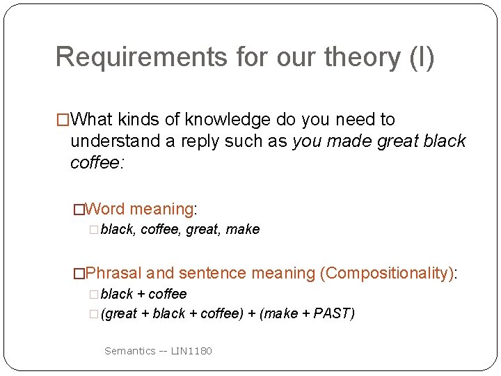 Requirements for our theory (I) �What kinds of knowledge do you need to understand