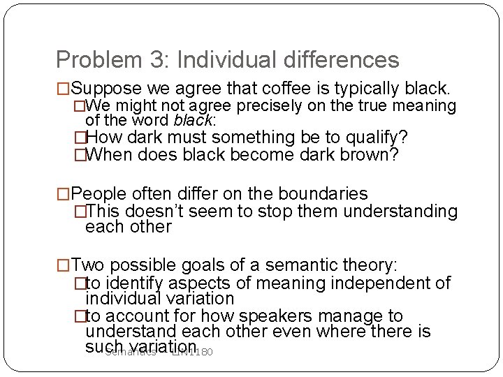 Problem 3: Individual differences �Suppose we agree that coffee is typically black. �We might