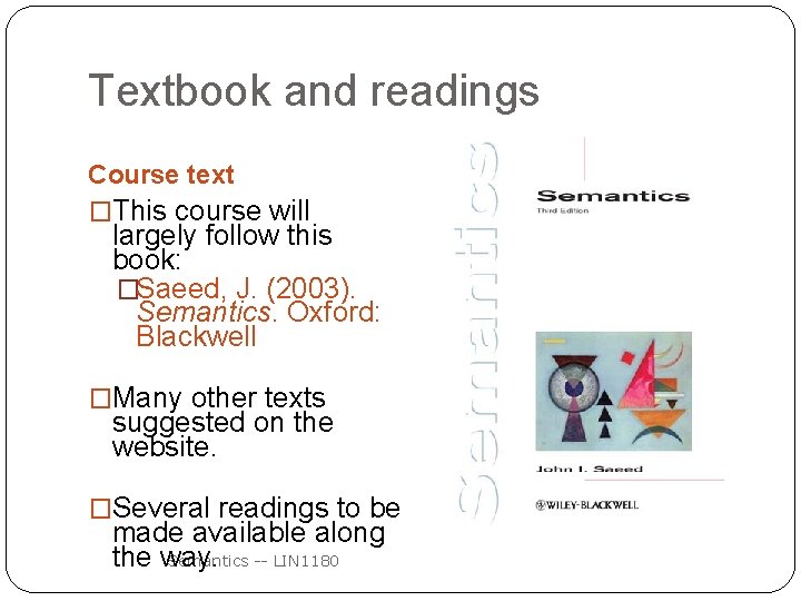 Textbook and readings Course text �This course will largely follow this book: �Saeed, J.
