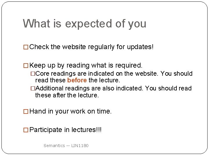 What is expected of you � Check the website regularly for updates! � Keep