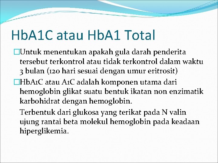 Hb. A 1 C atau Hb. A 1 Total �Untuk menentukan apakah gula darah