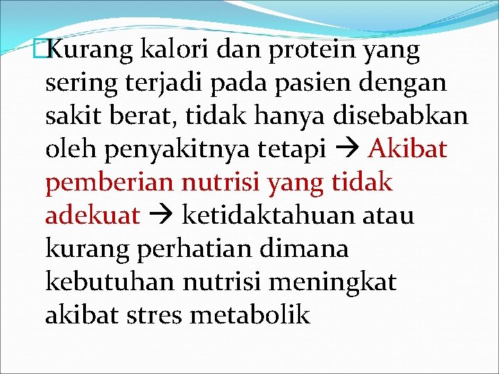 �Kurang kalori dan protein yang sering terjadi pada pasien dengan sakit berat, tidak hanya