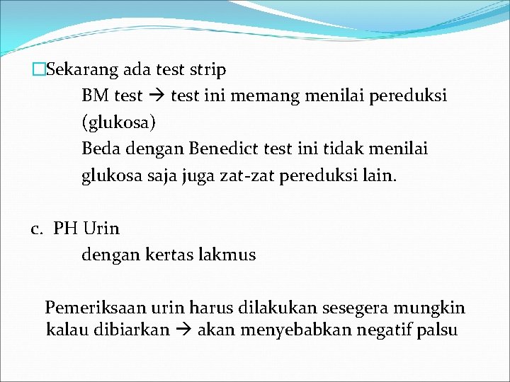 �Sekarang ada test strip BM test ini memang menilai pereduksi (glukosa) Beda dengan Benedict