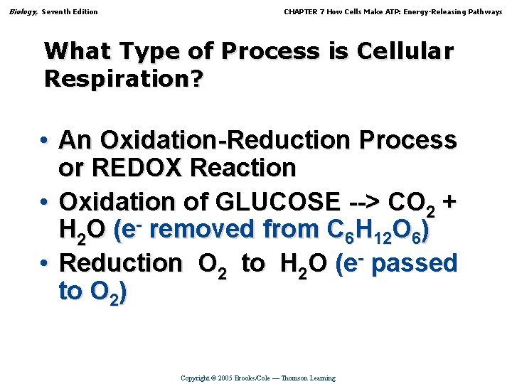 Biology, Seventh Edition CHAPTER 7 How Cells Make ATP: Energy-Releasing Pathways What Type of