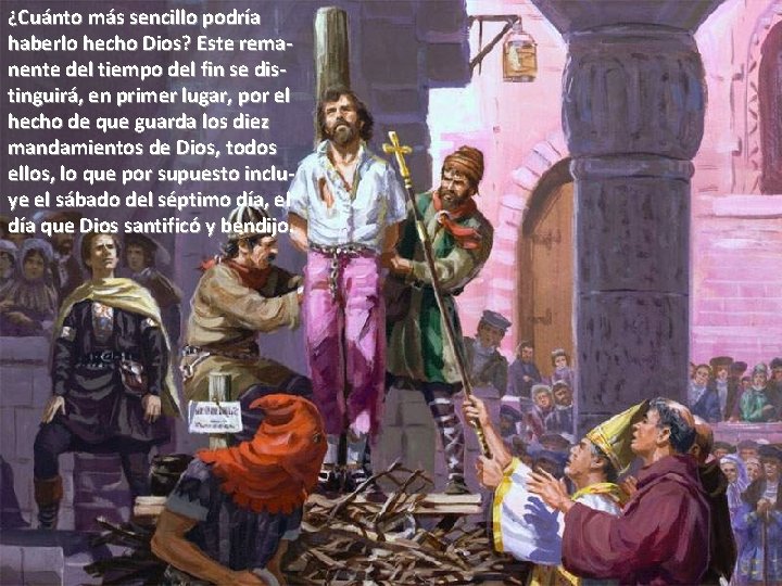 ¿Cuánto más sencillo podría haberlo hecho Dios? Este remanente del tiempo del fin se