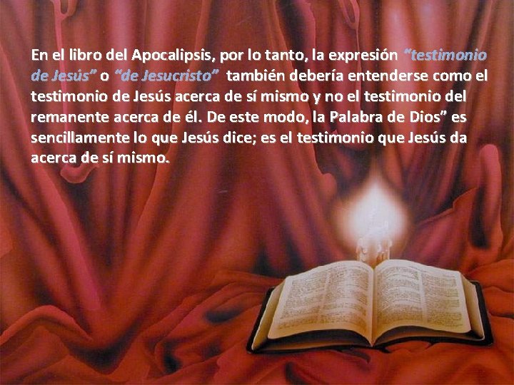 En el libro del Apocalipsis, por lo tanto, la expresión “testimonio de Jesús” o