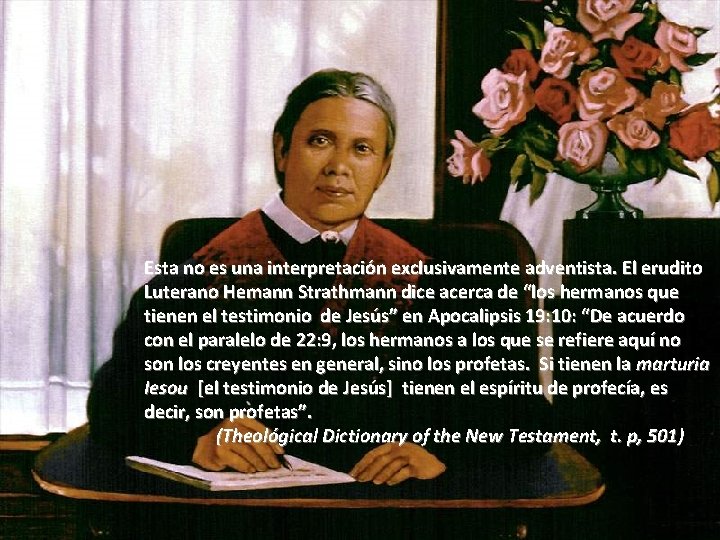 Esta no es una interpretación exclusivamente adventista. El erudito Luterano Hemann Strathmann dice acerca