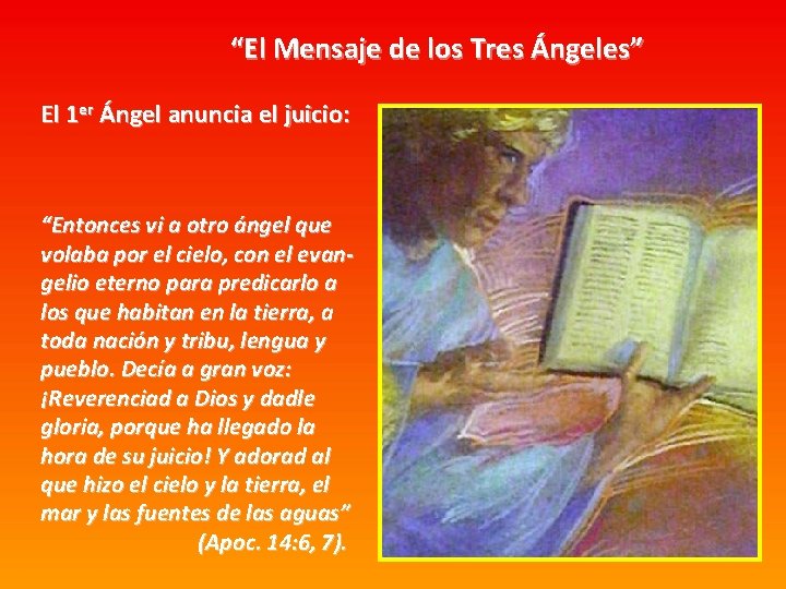 “El Mensaje de los Tres Ángeles” El 1 er Ángel anuncia el juicio: “Entonces