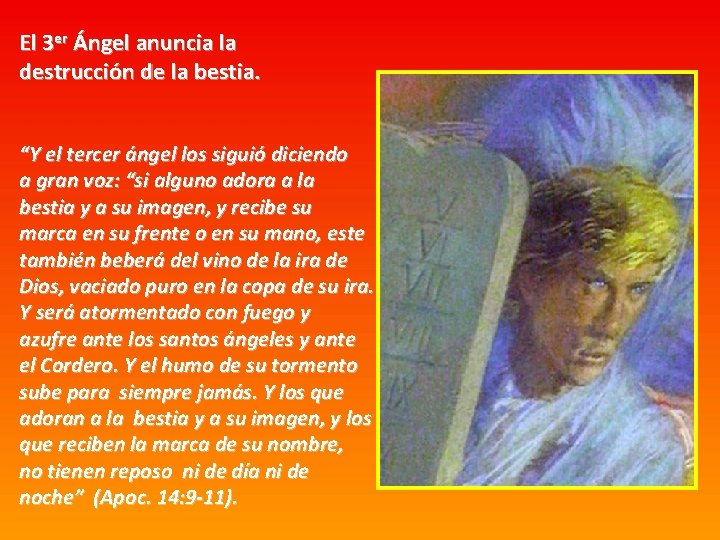 El 3 er Ángel anuncia la destrucción de la bestia. “Y el tercer ángel