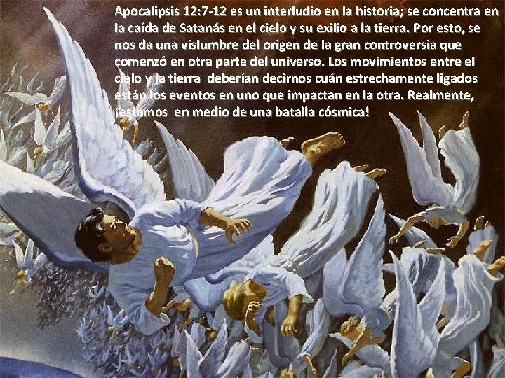 Apocalipsis 12: 7 -12 es un interludio en la historia; se concentra en la