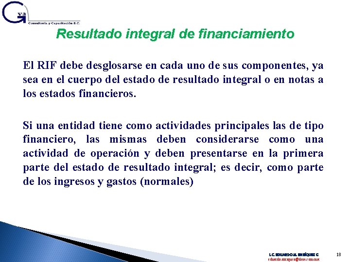 Resultado integral de financiamiento El RIF debe desglosarse en cada uno de sus componentes,