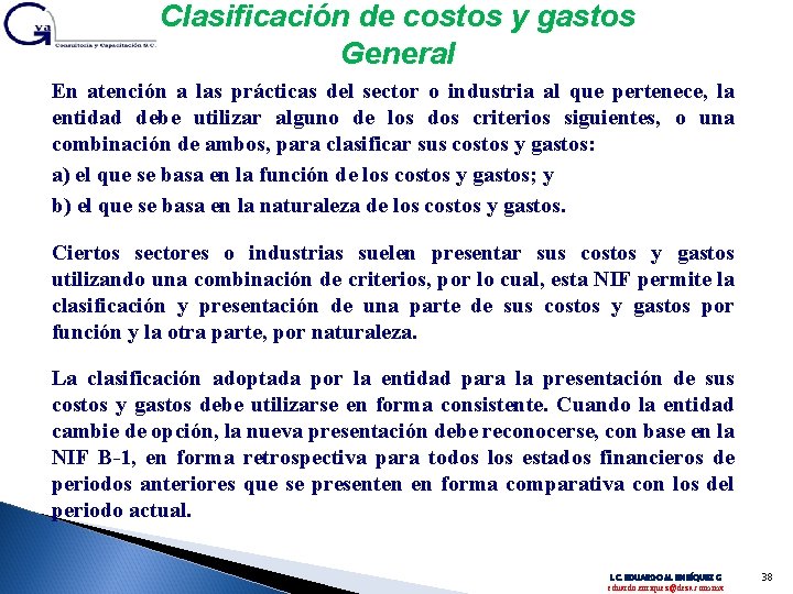 Clasificación de costos y gastos General En atención a las prácticas del sector o