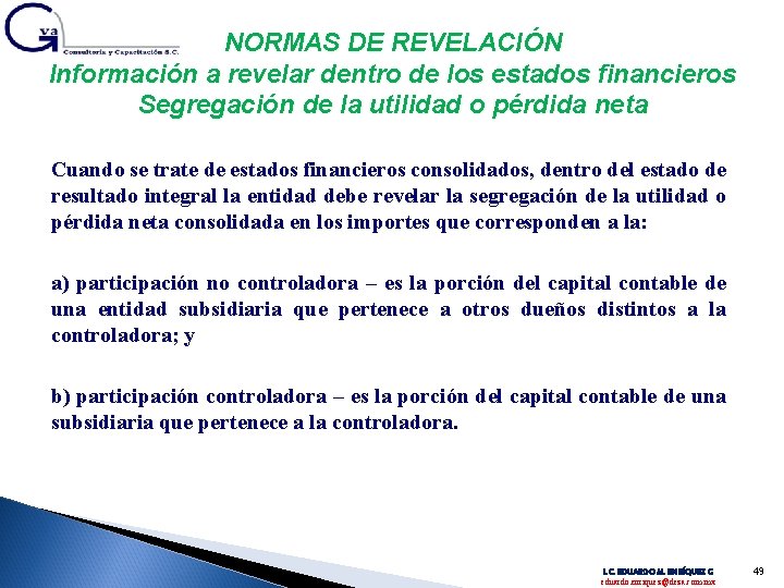 NORMAS DE REVELACIÓN Información a revelar dentro de los estados financieros Segregación de la