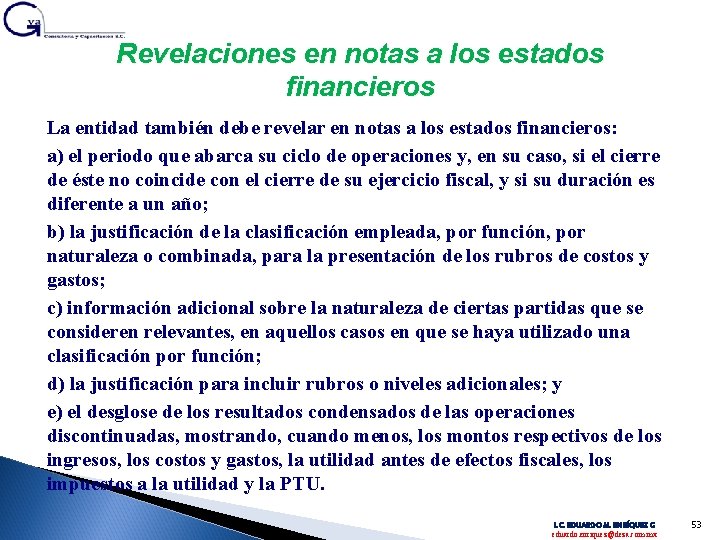 Revelaciones en notas a los estados financieros La entidad también debe revelar en notas