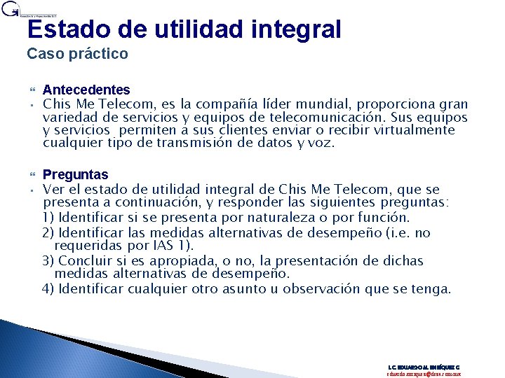 Estado de utilidad integral Caso práctico • • Antecedentes Chis Me Telecom, es la