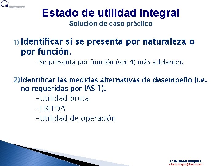 Estado de utilidad integral Solución de caso práctico 1) Identificar si se presenta por