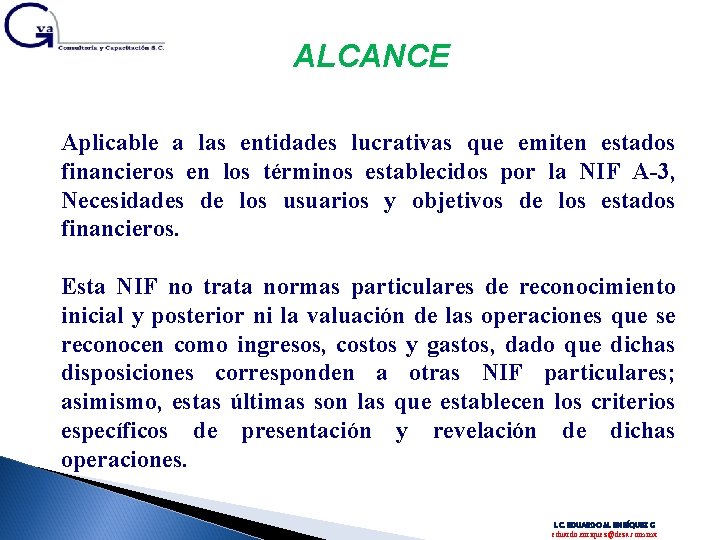 ALCANCE Aplicable a las entidades lucrativas que emiten estados financieros en los términos establecidos