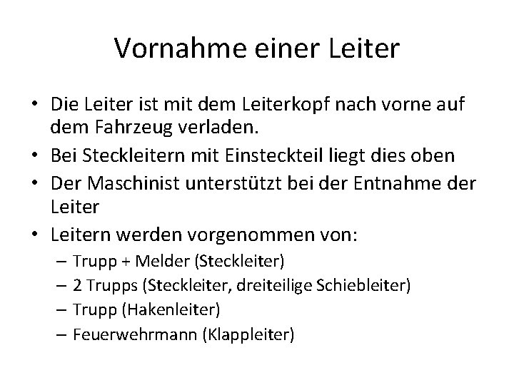 Vornahme einer Leiter • Die Leiter ist mit dem Leiterkopf nach vorne auf dem