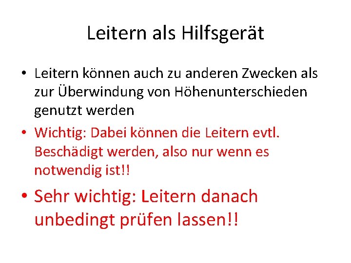 Leitern als Hilfsgerät • Leitern können auch zu anderen Zwecken als zur Überwindung von