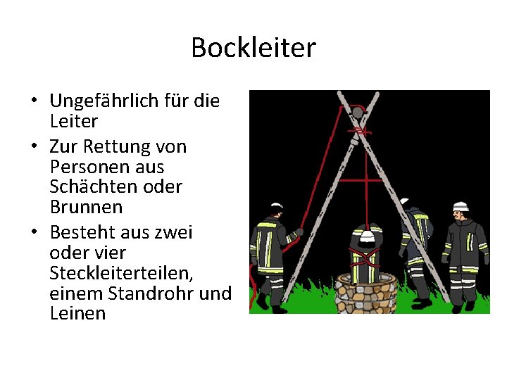 Bockleiter • Ungefährlich für die Leiter • Zur Rettung von Personen aus Schächten oder