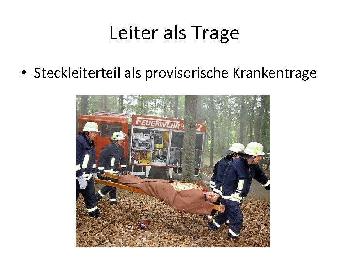 Leiter als Trage • Steckleiterteil als provisorische Krankentrage 