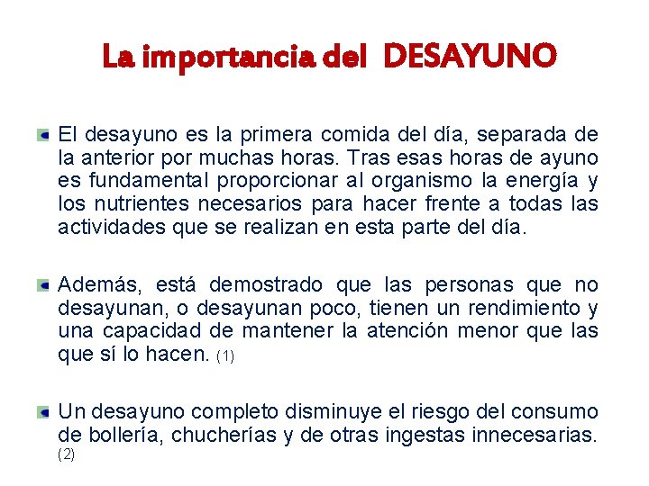 La importancia del DESAYUNO El desayuno es la primera comida del día, separada de