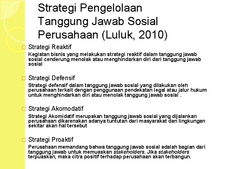 Strategi Pengelolaan Tanggung Jawab Sosial Perusahaan (Luluk, 2010) � Strategi Reaktif Kegiatan bisnis yang