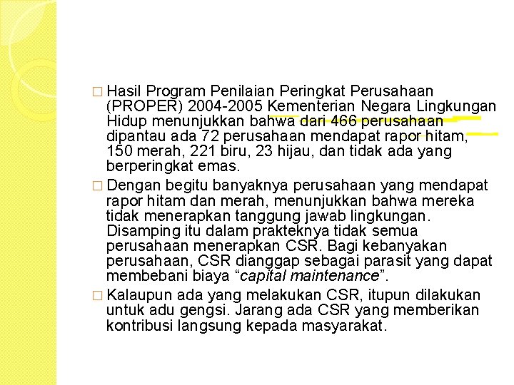 � Hasil Program Penilaian Peringkat Perusahaan (PROPER) 2004 -2005 Kementerian Negara Lingkungan Hidup menunjukkan