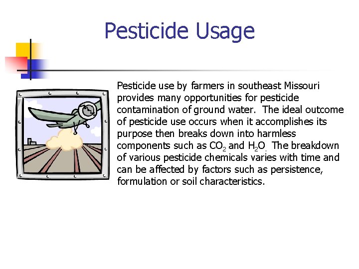 Pesticide Usage Pesticide use by farmers in southeast Missouri provides many opportunities for pesticide