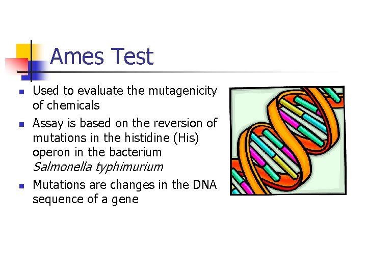 Ames Test n n Used to evaluate the mutagenicity of chemicals Assay is based