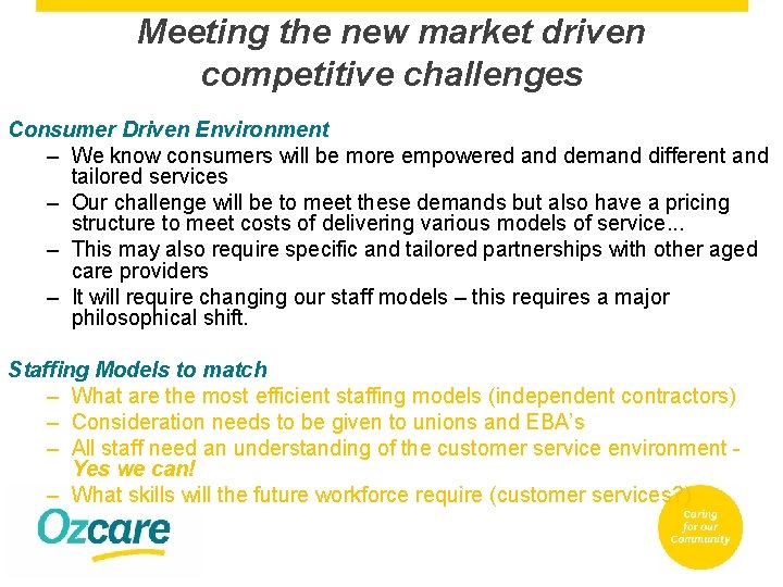 Meeting the new market driven competitive challenges Consumer Driven Environment – We know consumers