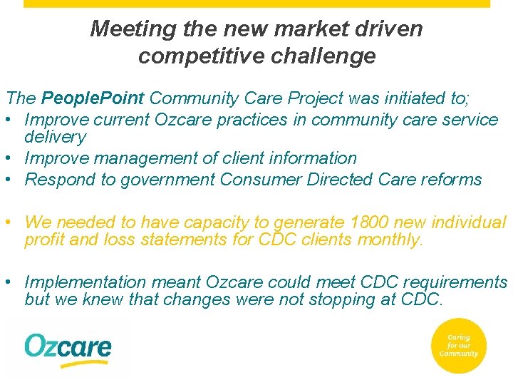 Meeting the new market driven competitive challenge The People. Point Community Care Project was