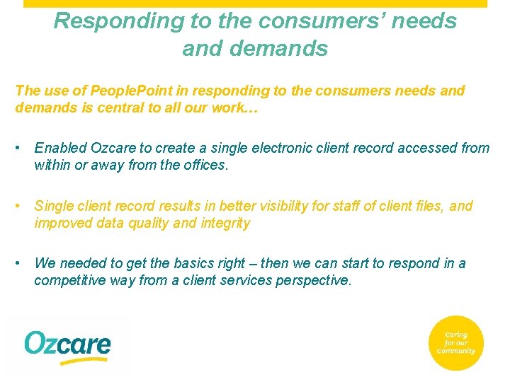 Responding to the consumers’ needs and demands The use of People. Point in responding