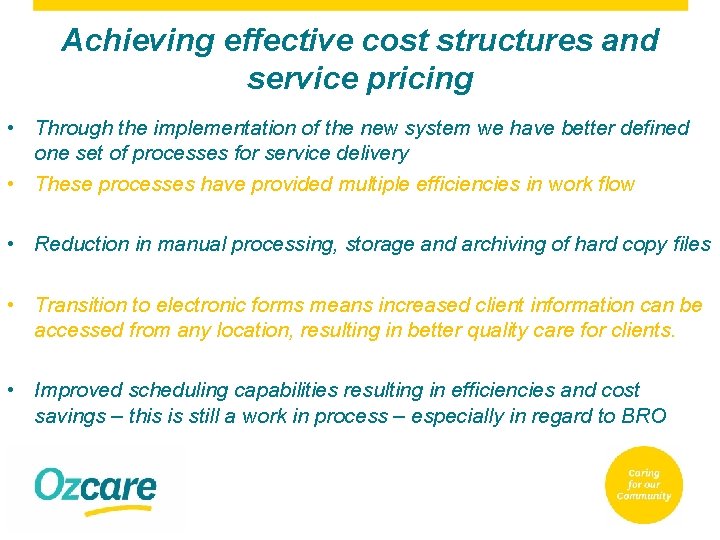 Achieving effective cost structures and service pricing • Through the implementation of the new