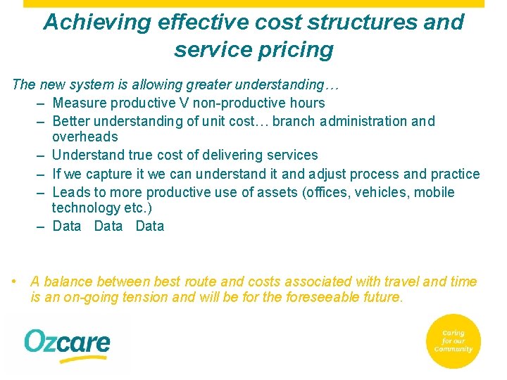 Achieving effective cost structures and service pricing The new system is allowing greater understanding…