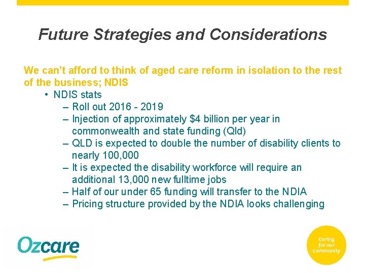 Future Strategies and Considerations We can’t afford to think of aged care reform in