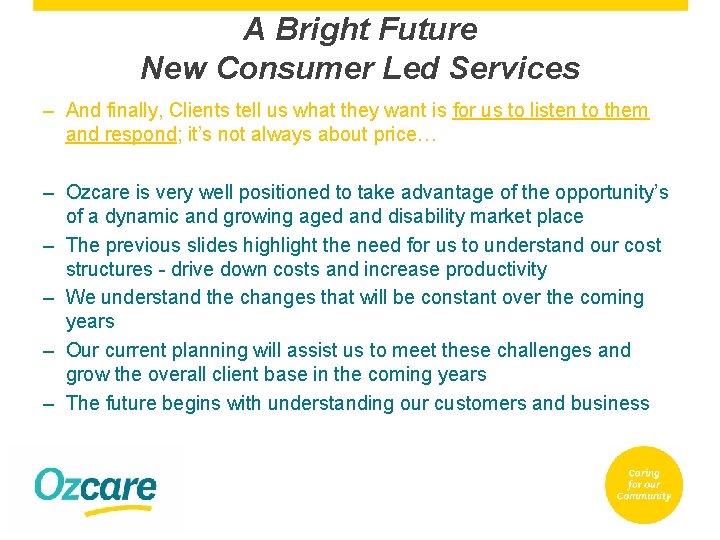 A Bright Future New Consumer Led Services – And finally, Clients tell us what