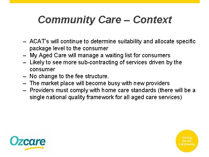 Community Care – Context – ACAT’s will continue to determine suitability and allocate specific