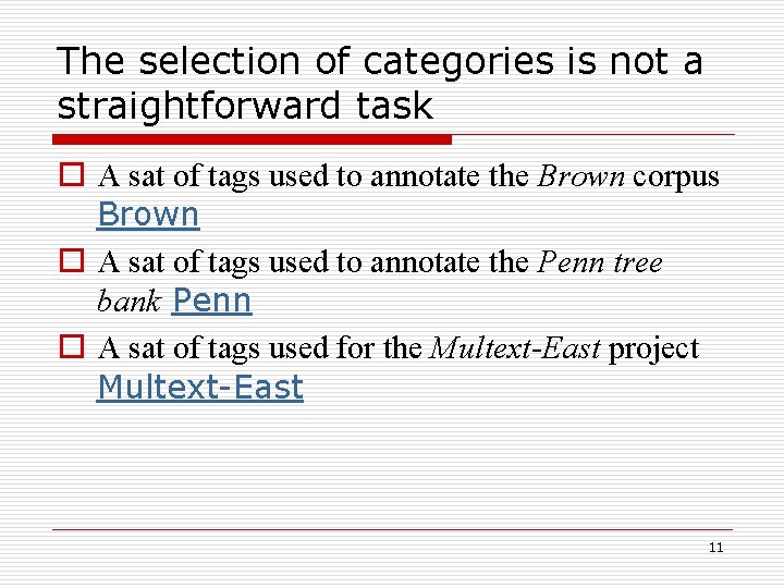 The selection of categories is not a straightforward task o A sat of tags