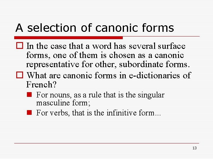 A selection of canonic forms o In the case that a word has several