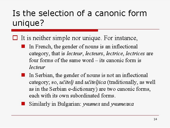 Is the selection of a canonic form unique? o It is neither simple nor