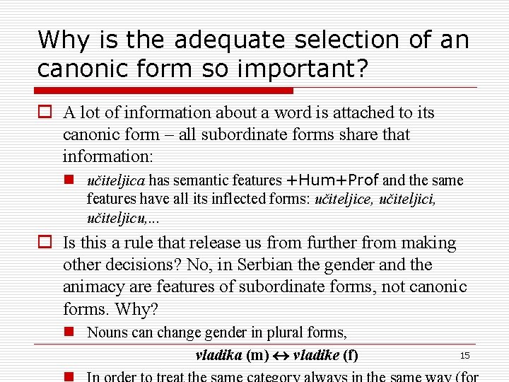 Why is the adequate selection of an canonic form so important? o A lot