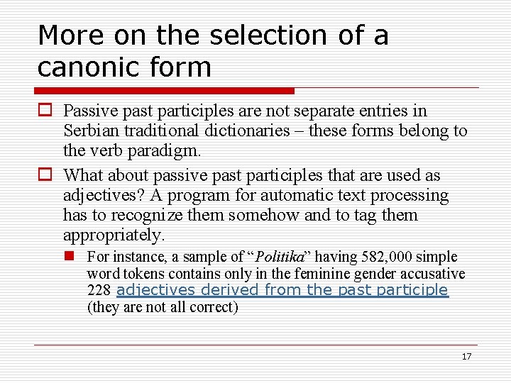 More on the selection of a canonic form o Passive past participles are not