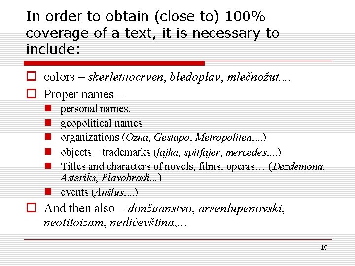 In order to obtain (close to) 100% coverage of a text, it is necessary
