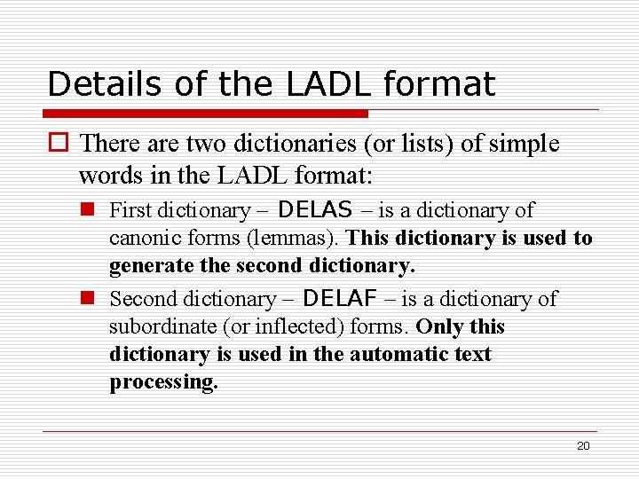 Details of the LADL format o There are two dictionaries (or lists) of simple